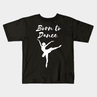 Born To Dance. Great Gift For A Dancer. Kids T-Shirt